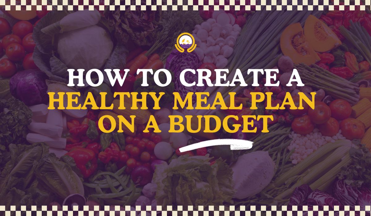 How to Create a Healthy Meal Plan on a Budget